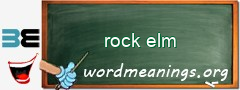 WordMeaning blackboard for rock elm